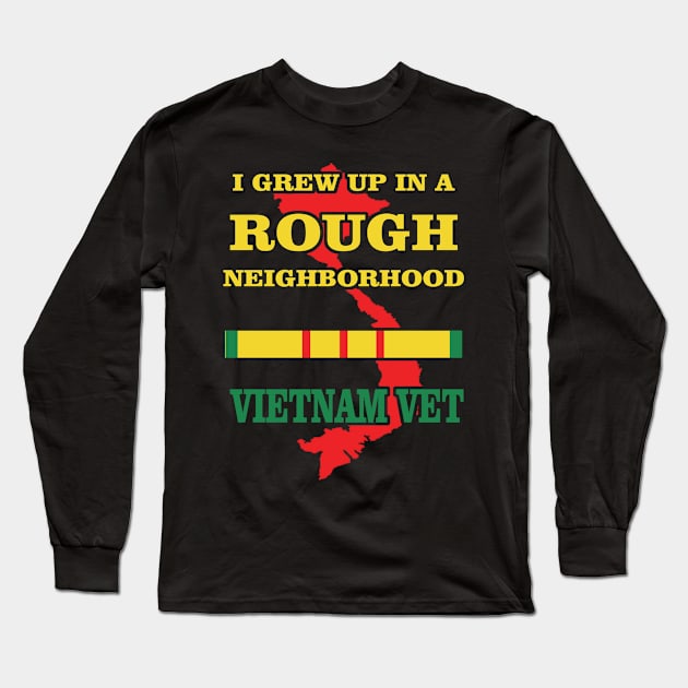 Vietnam Veteran T-shirt - I grew up in a rough neighborhood Vietnam Vet Long Sleeve T-Shirt by teedino